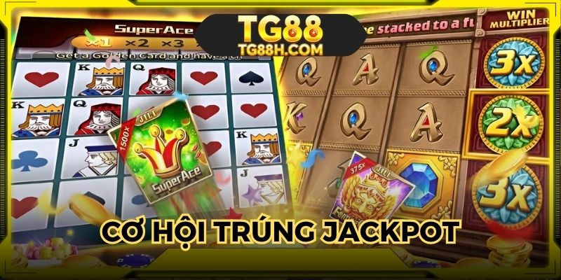 Cơ hội trúng giải Jackpot cực kỳ cao