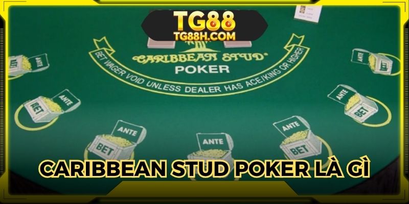 Định nghĩa về trò chơi Caribbean Stud hot nhất hiện nay