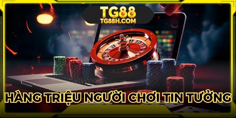 Cổng game của TG88 được hàng triệu người chơi tin tưởng
