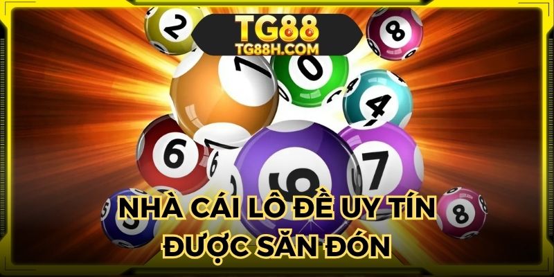 Nhà cái lô đề uy tín luôn được người chơi săn đón