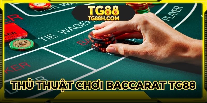 Học hỏi phương pháp Baccarat TG88 hiệu quả giúp bạn luôn thắng