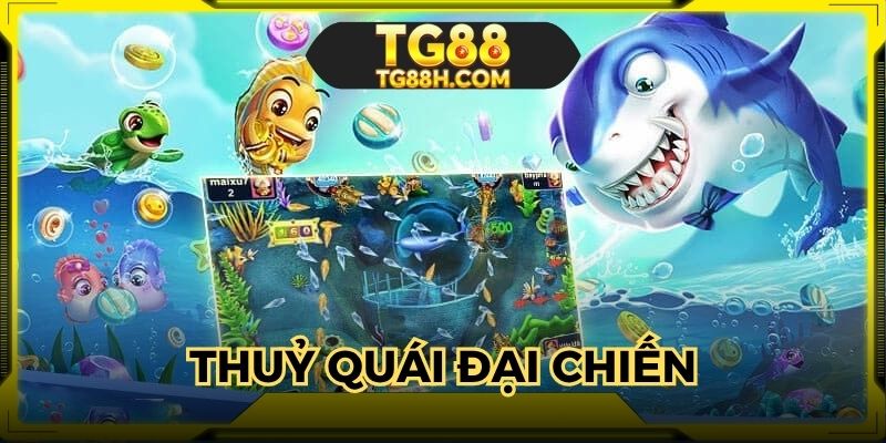 thuy-quai-dai-chien-tg88-san-boss-khung-gom-xu-cuc-da